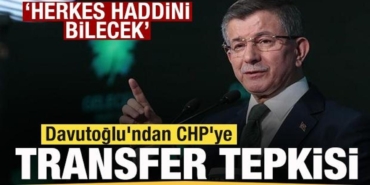 davutoglundan-chpye-transfer-tepkisi-herkes-haddini-bilecek-idPMsyRl.jpg