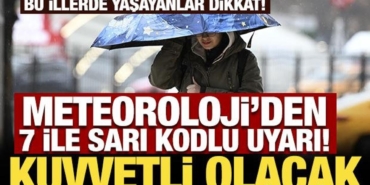 meteorolojiden-7-ile-sari-kodlu-uyari-kuvvetli-olacak-VaLjtu5P.jpg