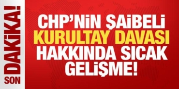 son-dakika-chp-kurultayi-ceza-davasinda-sicak-gelisme-lSm1NHJm.jpg