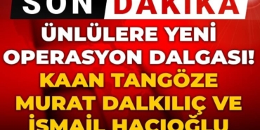 unlulere-yeni-uyusturucu-operasyonu-kaan-tangoze-murat-dalkilic-ve-ismail-hacioglu-da-gozaltinda-Azu8KAPl.jpg