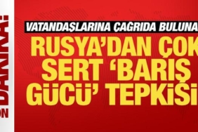 vatandaslarina-cagrida-bulunan-rusyadan-cok-sert-baris-gucu-tepkisi-AQ9jvRJh.jpg