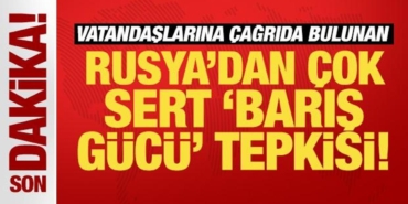 vatandaslarina-cagrida-bulunan-rusyadan-cok-sert-baris-gucu-tepkisi-AQ9jvRJh.jpg
