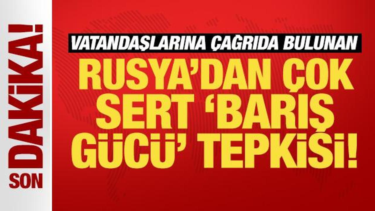 vatandaslarina-cagrida-bulunan-rusyadan-cok-sert-baris-gucu-tepkisi-AQ9jvRJh.jpg